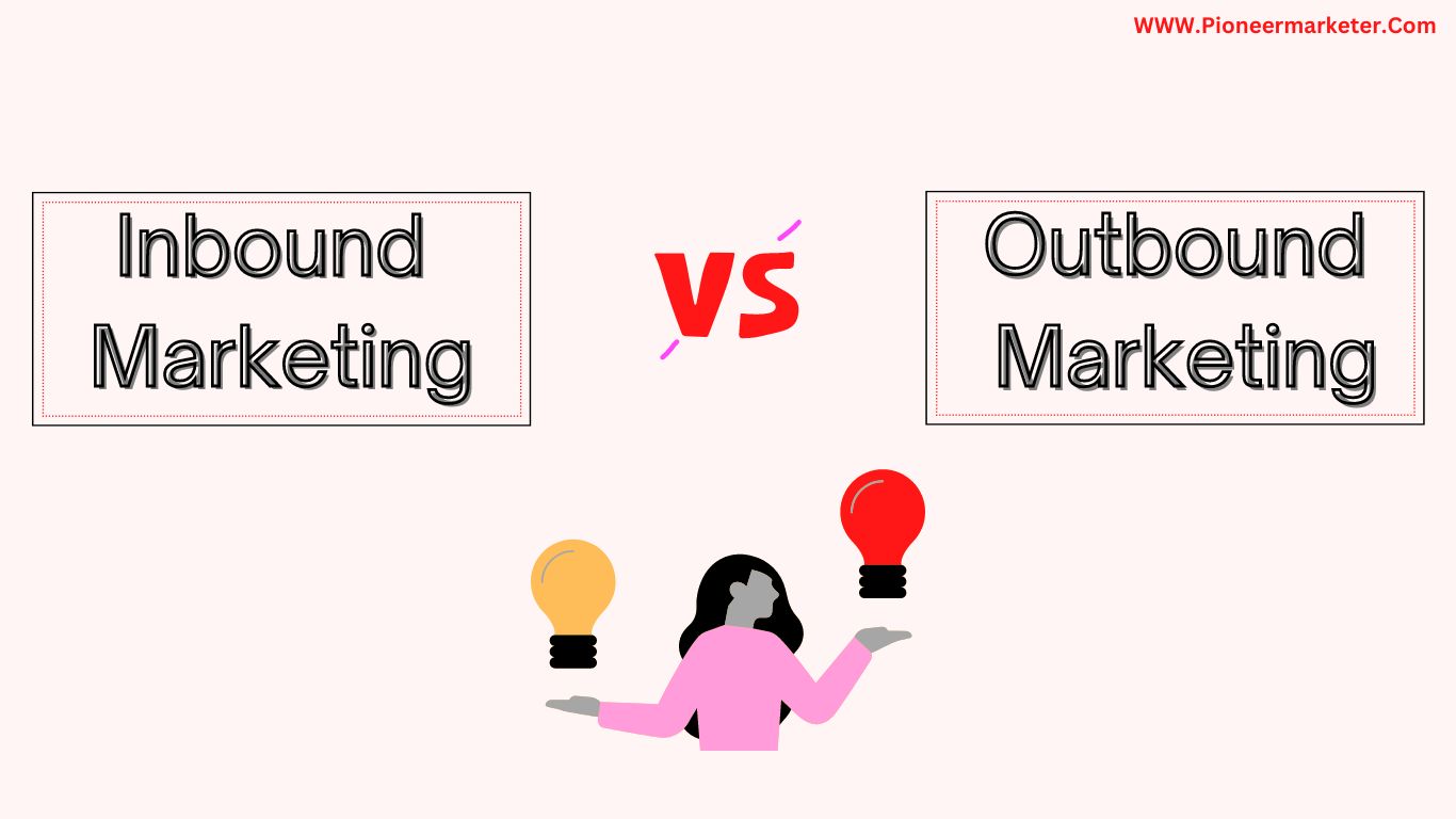 what-is-the-difference-between-inbound-and-outbound-marketing