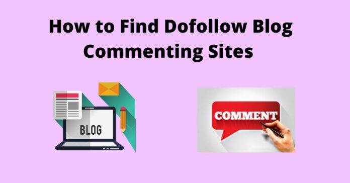 how-to-find-dofollow-blog-commenting-sites
